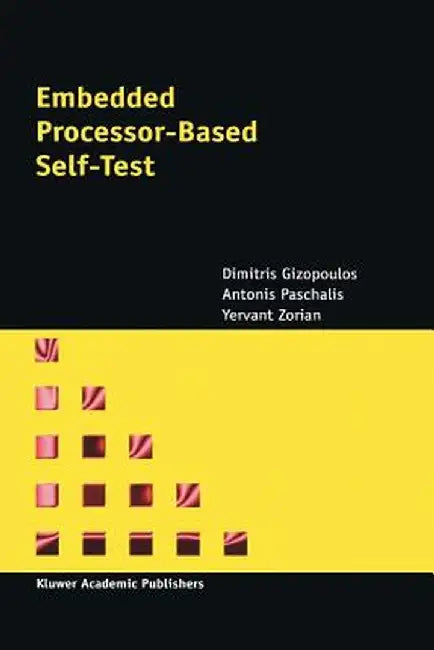 Embedded Processor-Based Self-Test by Dimitris Gizopoulos