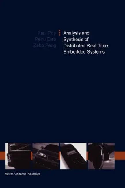Analysis and Synthesis of Distributed Real-Time Embedded Systems by Paul Pop, Petru Eles, Zebo Peng