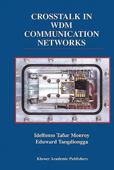 CrossTalk in Wdm Communication Networks by Idelfonso Tafur Monroy