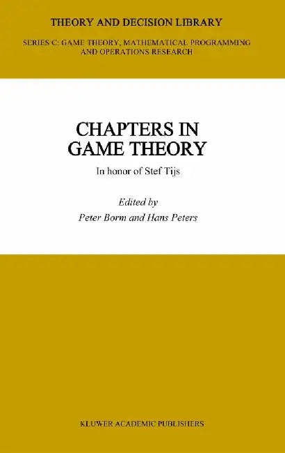Chapters in Game Theory: In Honor of Stef Tijs by Peter Borm