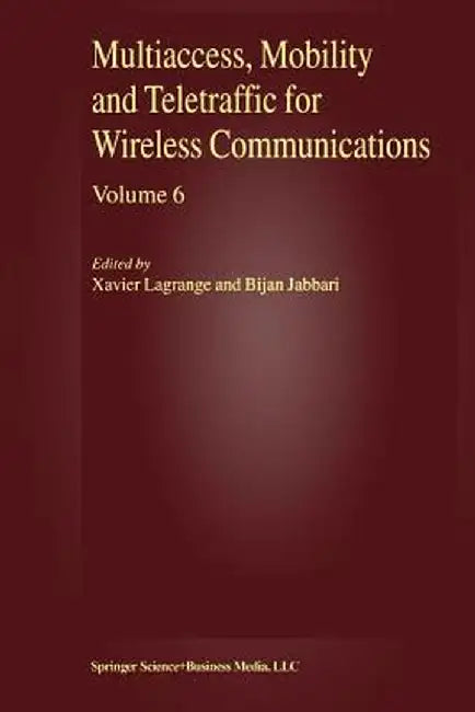 Multiaccess, Mobility and Teletraffic for Wireless Communications, Volume 6 by Xavier Lagrange