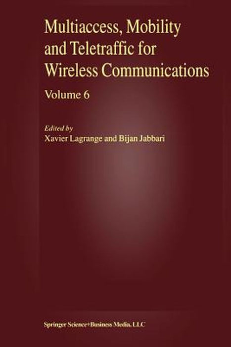 Multiaccess, Mobility and Teletraffic for Wireless Communications, Volume 6 by Xavier Lagrange