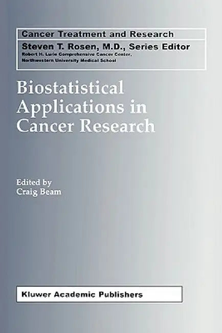 Biostatistical Applications in Cancer Research by Craig Beam