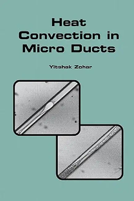Heat Convection in Micro Ducts by Yitshak Zohar