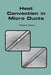Heat Convection in Micro Ducts by Yitshak Zohar
