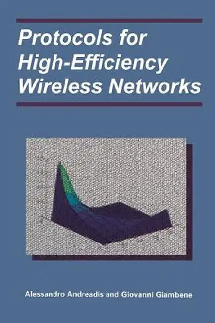Protocols for High-Efficiency Wireless Networks by Alessandro Andreadis