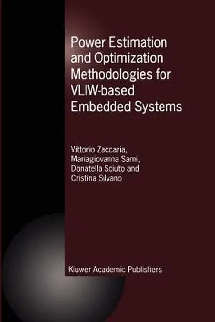 Power Estimation and Optimization Methodologies for Vliw-Based Embedded Systems by Vittorio Zaccaria
