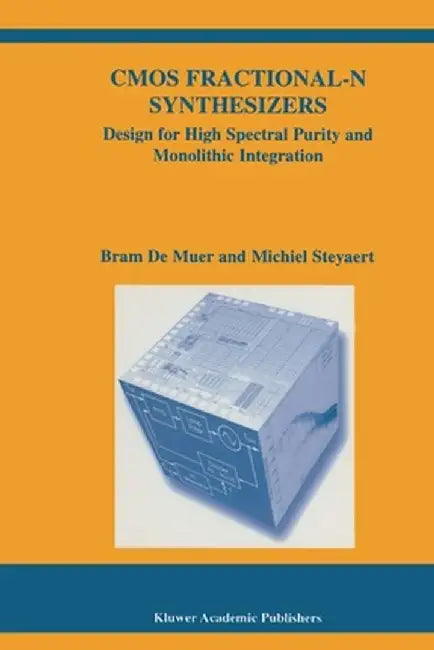 CMOS Fractional-N Synthesizers: Design for High Spectral Purity and Monolithic Integration by Bram de Muer