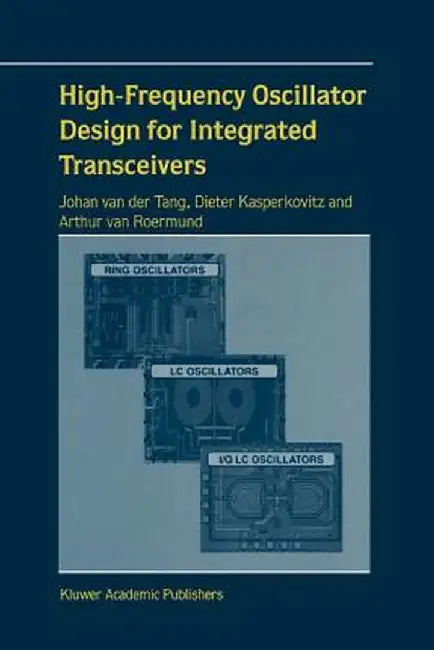 High-Frequency Oscillator Design for Integrated Transceivers by J. Van Der Tang