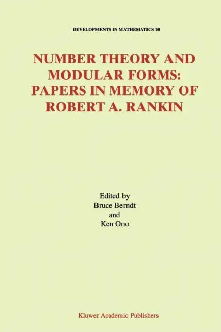 Number Theory and Modular Forms: Papers in Memory of Robert A. Rankin by Bruce C. Berndt, Ken Ono
