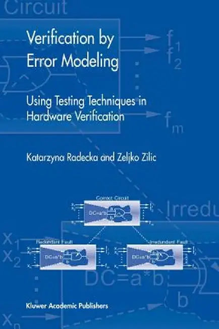Verification by Error Modeling: Using Testing Techniques in Hardware Verification by Katarzyna Radecka
