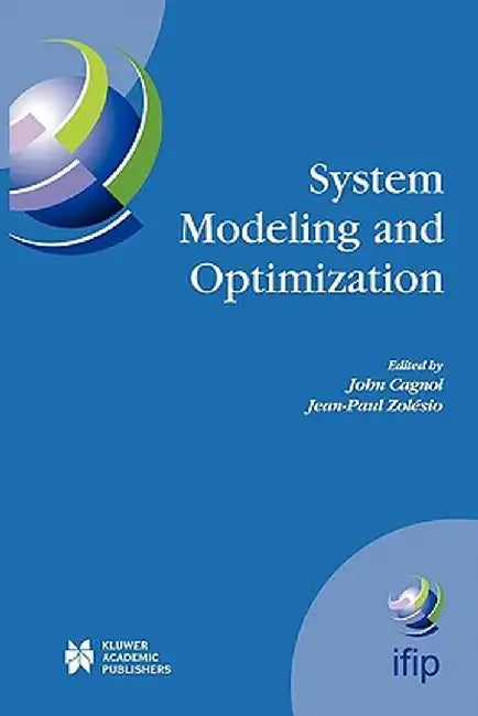 System Modeling and Optimization: Proceedings of the 21st Ifip Tc7 Conference Held in July 21st - 25th, 2003, Sophia Antipolis, France by John Cagnol