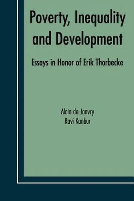 Poverty, Inequality and Development: Essays in Honor of Erik Thorbecke by Alain de Janvry