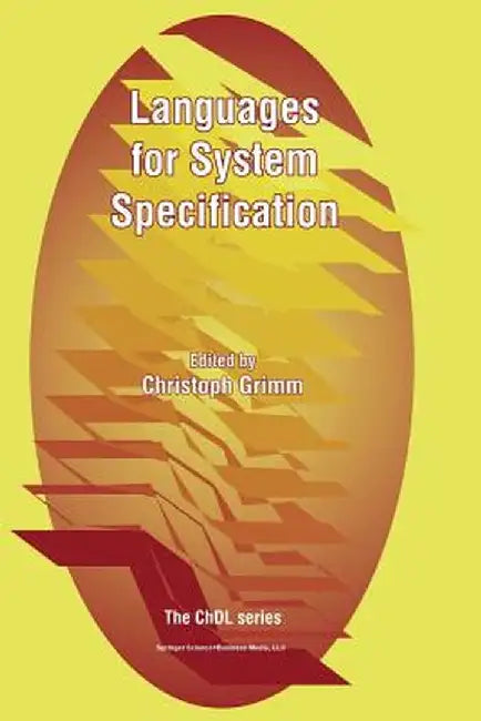 Languages for System Specification: Selected Contributions on Uml, Systemc, System Verilog, Mixed-Signal Systems, and Property Specification from Fdl' by Christoph Grimm