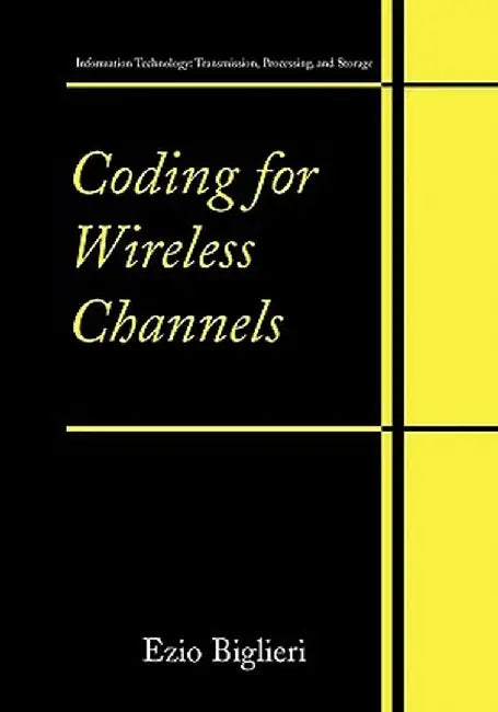 Coding for Wireless Channels by Ezio Biglieri