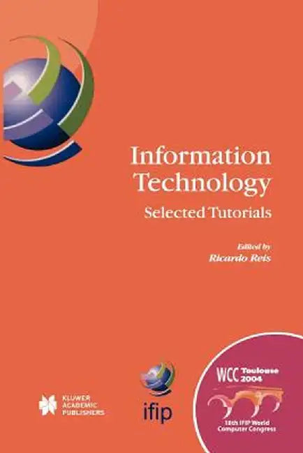 Information Technology: Selected Tutorials by Ricardo Reis