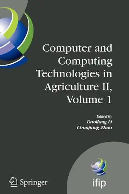 Computer and Computing Technologies in Agriculture II, Volume 1: The Second Ifip International Conference on Computer and Computing Technologies in Ag by Daoliang Li