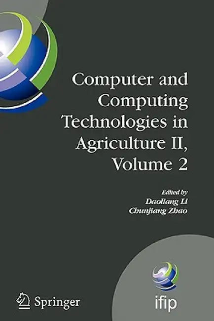 Computer and Computing Technologies in Agriculture II, Volume 2: The Second Ifip International Conference on Computer and Computing Technologies in Ag by Daoliang Li