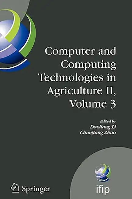 Computer and Computing Technologies in Agriculture II, Volume 3: The Second Ifip International Conference on Computer and Computing Technologies in Ag by Daoliang Li