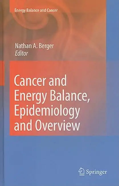 Cancer and Energy Balance, Epidemiology and Overview by Nathan A. Berger