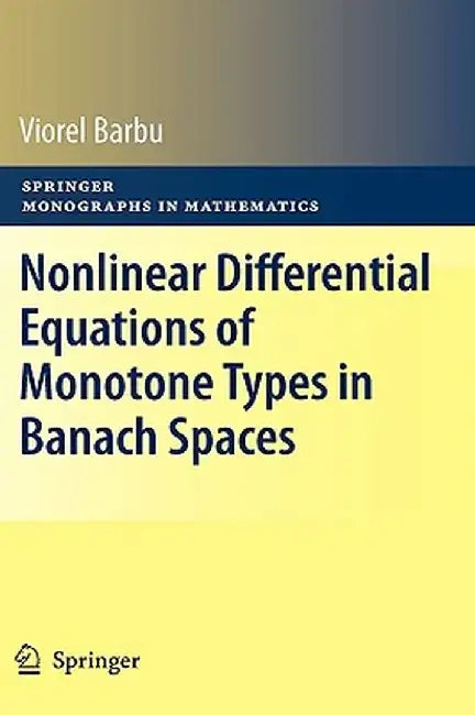 Nonlinear Differential Equations of Monotone Types in Banach Spaces by Viorel Barbu