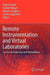 Remote Instrumentation and Virtual Laboratories: Service Architecture and Networking by Franco Davoli