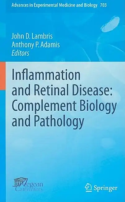 Inflammation and Retinal Disease: Complement Biology and Pathology by John D. Lambris