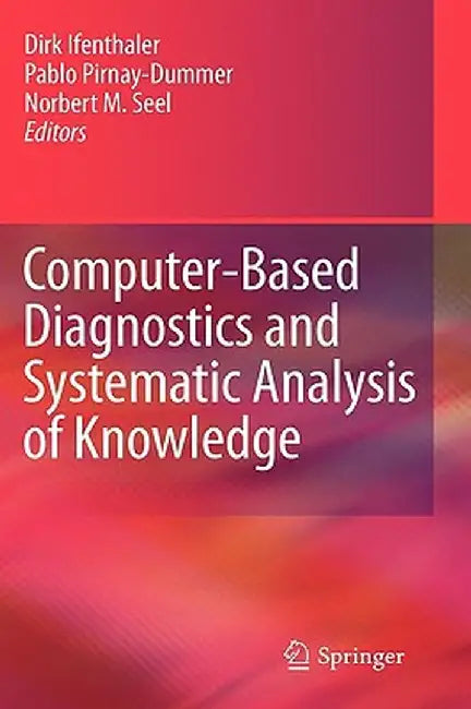 Computer-Based Diagnostics and Systematic Analysis of Knowledge by Dirk Ifenthaler