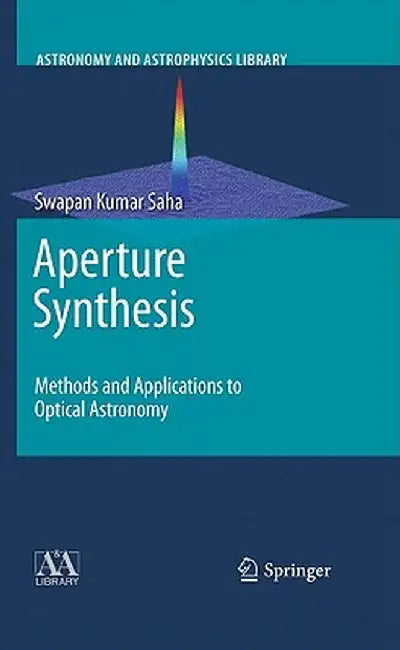Aperture Synthesis: Methods and Applications to Optical Astronomy by Swapan Kumar Saha