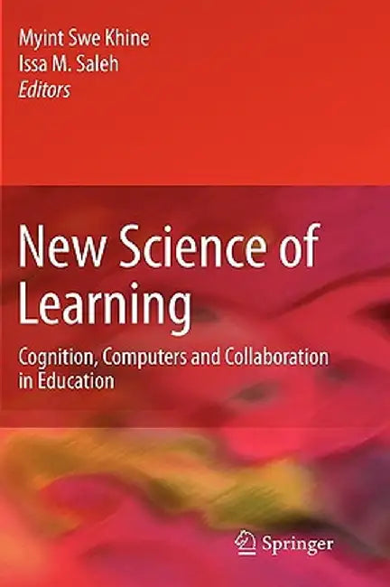 New Science of Learning: Cognition, Computers and Collaboration in Education by Myint Swe Khine