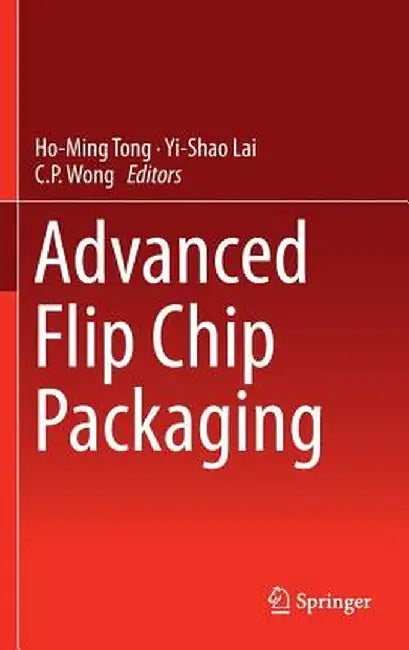 Advanced Flip Chip Packaging by Ho-Ming Tong