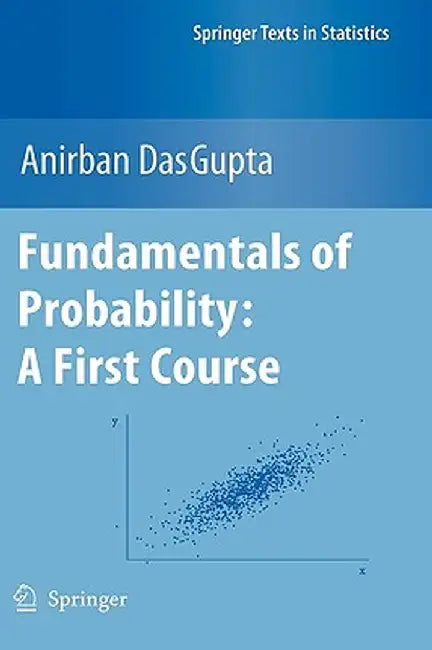 Fundamentals of Probability: A First Course by Anirban Dasgupta