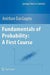 Fundamentals of Probability: A First Course by Anirban Dasgupta