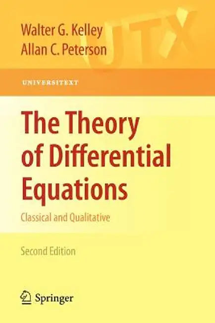 The Theory of Differential Equations: Classical and Qualitative by Walter G. Kelley