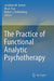 The Practice of Functional Analytic Psychotherapy by Jonathan W. Kanter