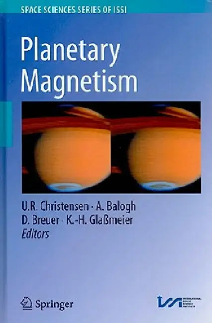 Planetary Magnetism by U. R. Christensen, A. Balogh, D. Breuer