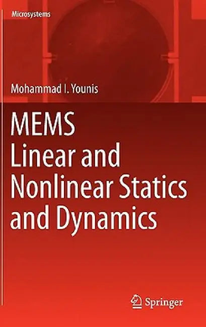 Mems Linear and Nonlinear Statics and Dynamics by Mohammad I. Younis