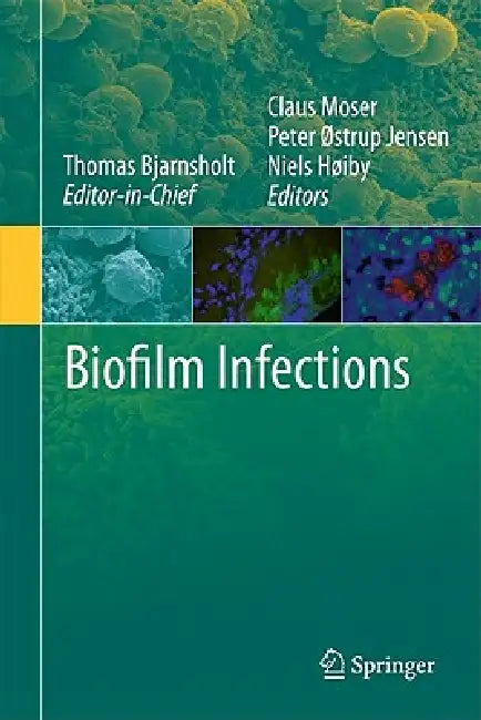 Biofilm Infections by Thomas Bjarnsholt, Claus Moser, Peter Østrup Jensen