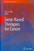Gene-Based Therapies for Cancer by Jack A. Roth