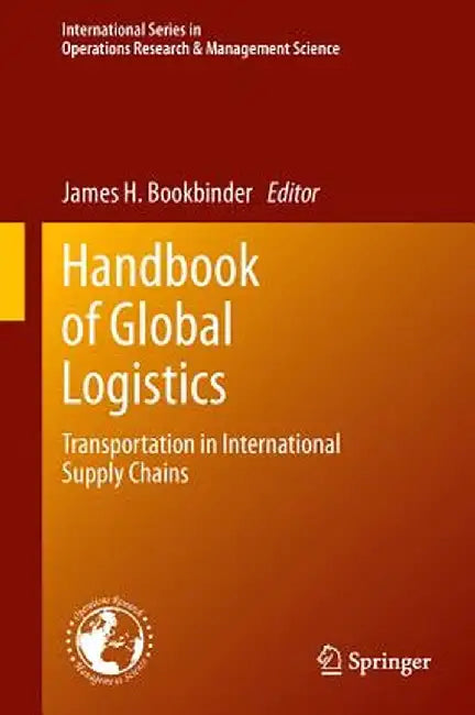 Handbook of Global Logistics: Transportation in International Supply Chains by James H. Bookbinder