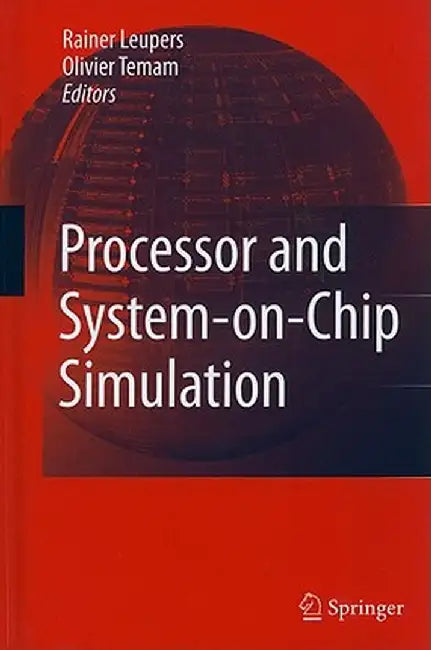 Processor and System-On-Chip Simulation by Rainer Leupers