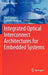 Integrated Optical Interconnect Architectures for Embedded Systems by Ian O'Connor