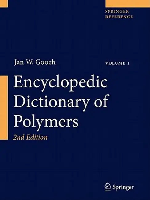 Encyclopedic Dictionary of Polymers by Jan W. Gooch