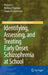 Identifying, Assessing, and Treating Early Onset Schizophrenia at School by Huijun Li, Melissa Pearrow, Shane R. Jimerson