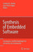 Synthesis of Embedded Software: Frameworks and Methodologies for Correctness by Construction by Sandeep Kumar Shukla