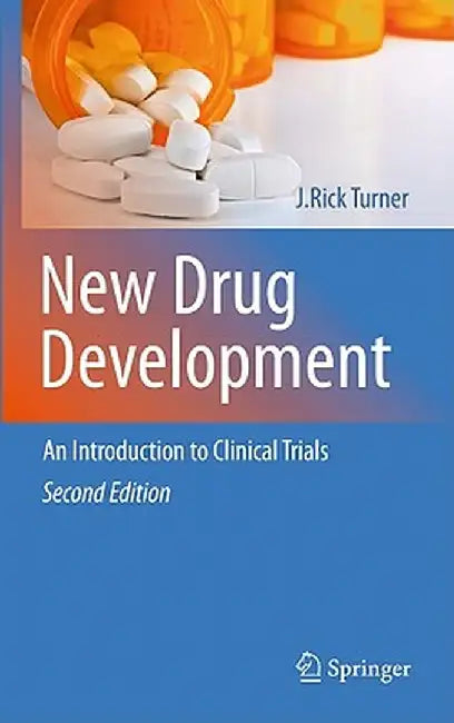 New Drug Development: An Introduction to Clinical Trials: Second Edition by J. Rick Turner
