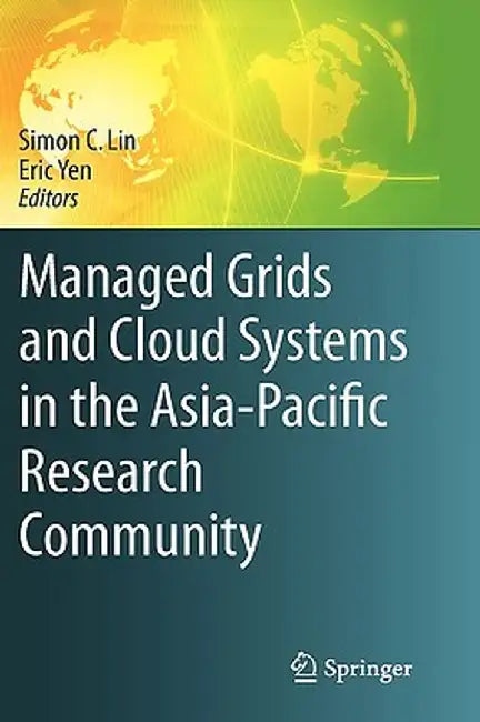 Managed Grids and Cloud Systems in the Asia-Pacific Research Community by Simon C. Lin