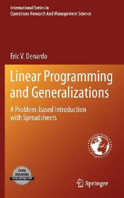 Linear Programming and Generalizations: A Problem-Based Introduction with Spreadsheets by Eric V. DeNardo