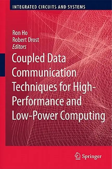 Coupled Data Communication Techniques for High-Performance and Low-Power Computing by Ron Ho