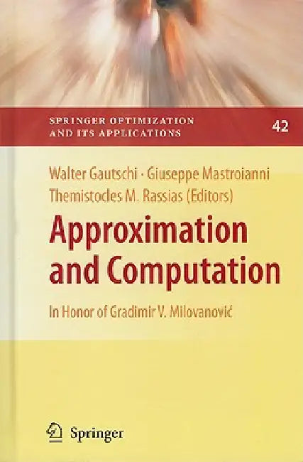Approximation and Computation: In Honor of Gradimir V. Milovanovic by Walter Gautschi, Giuseppe Mastroianni, Themistocles M. Rassias
